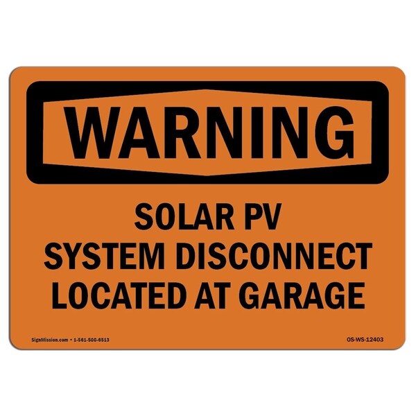 Safety Sign, OSHA WARNING, 18" Height, Solar PV System Disconnect Located At Garage, Landscape